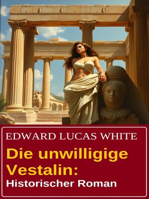 cover image of Die unwilligige Vestalin